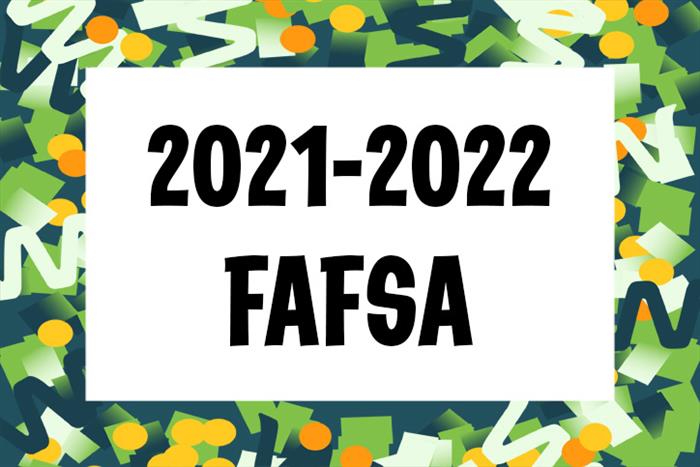 College Financial Aid Begins with the 2021-2022 FAFSA – Starting Today