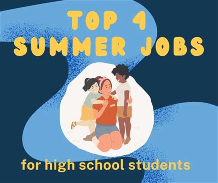 Top 4 Summer Jobs For High School Students